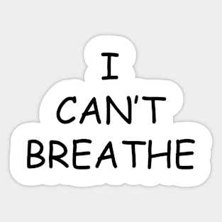 I CAN'T BREATHE shirt Sticker